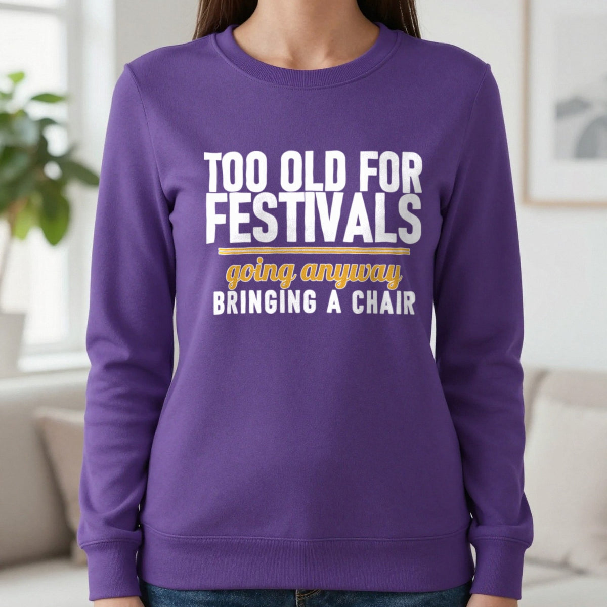 Too Old For Festivals Going Anyway Bringing A Chair Funny T-Shirt & Sweatshirt in Purple, worn, our photo