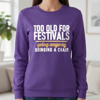 Too Old For Festivals Going Anyway Bringing A Chair Funny T-Shirt & Sweatshirt in Purple, worn, our photo