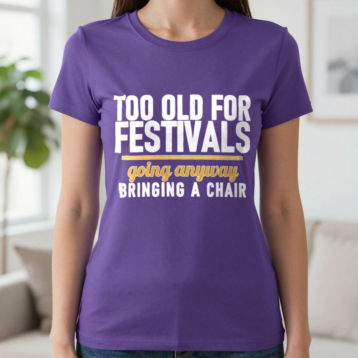 Too Old For Festivals Going Anyway Bringing A Chair Funny T-Shirt & Sweatshirt in Purple, worn, our photo