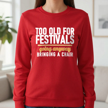 Too Old For Festivals Going Anyway Bringing A Chair Funny T-Shirt & Sweatshirt in Red, worn, our photo