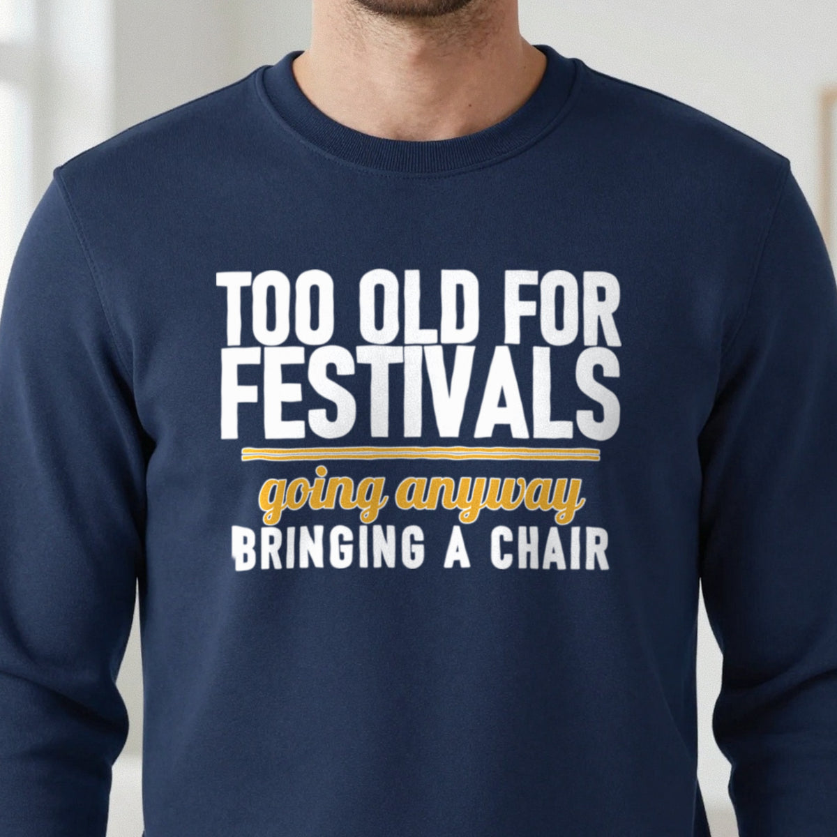 Too Old For Festivals Going Anyway Bringing A Chair Funny T-Shirt & Sweatshirt close-up