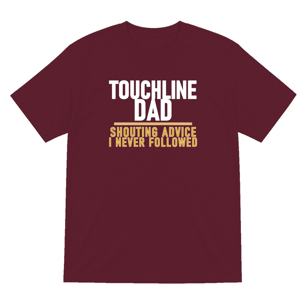 Touchline Dad Shouting Advice I Never Followed Funny Football T-Shirt & Sweatshirt T-Shirt in Maroon
