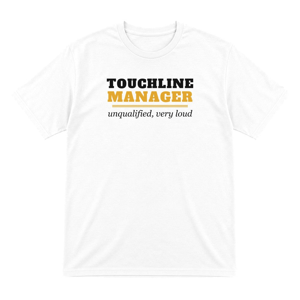 Touchline Manager Unqualified Very Loud Funny Football Coach T-Shirt & Sweatshirt T-Shirt in White