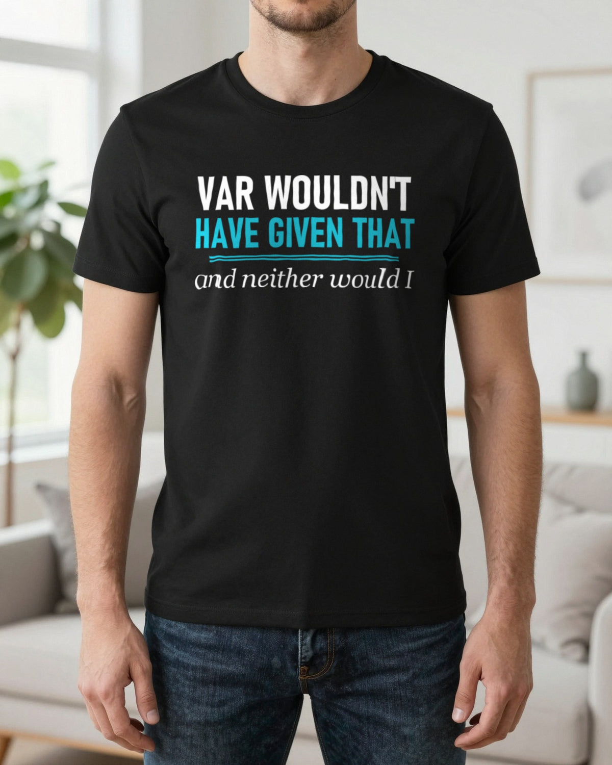 VAR Would Not Have Given That Funny Football T-Shirt & Sweatshirt worn