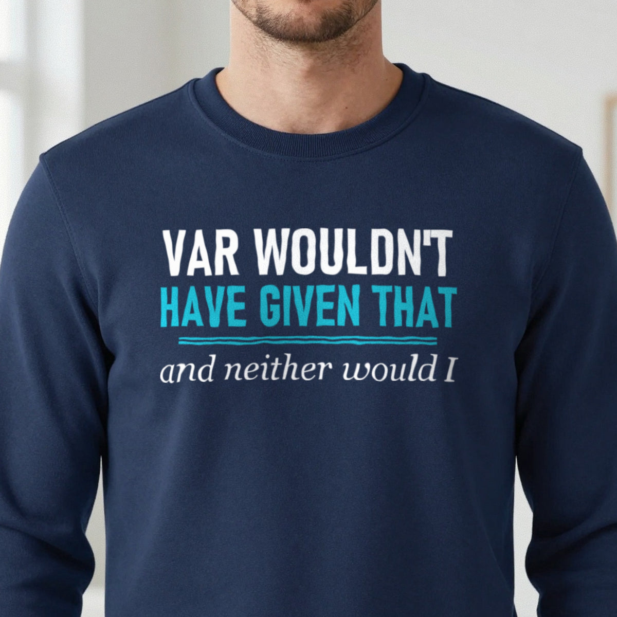 VAR Would Not Have Given That Funny Football T-Shirt & Sweatshirt in another colour