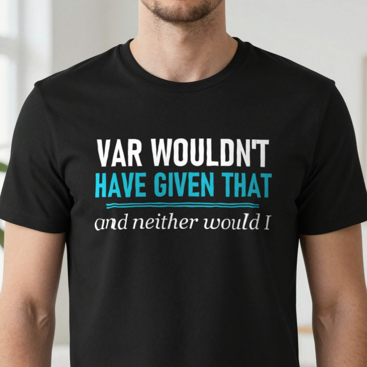 VAR Would Not Have Given That Funny Football T-Shirt & Sweatshirt close-up