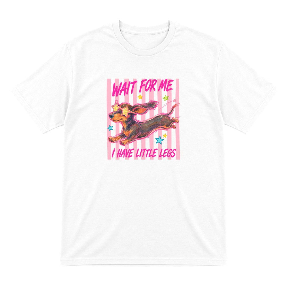 Wait For Me I Have Little Legs T-Shirt & Sweatshirt T-Shirt in White