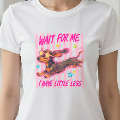 Wait For Me I Have Little Legs T-Shirt & Sweatshirt close-up