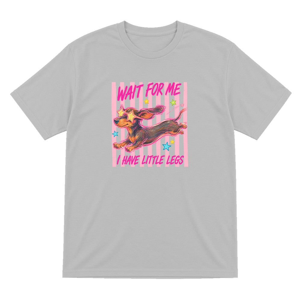 Wait For Me I Have Little Legs T-Shirt & Sweatshirt T-Shirt in Sport Grey