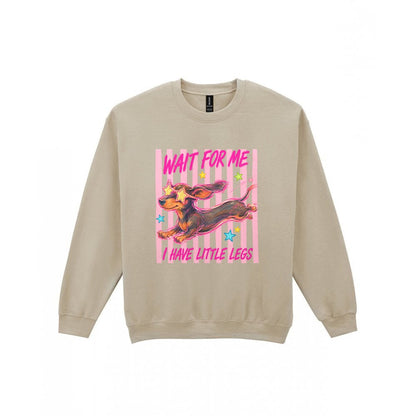 Wait For Me I Have Little Legs T-Shirt & Sweatshirt Sweatshirt in Sand