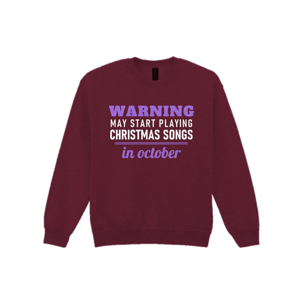 Warning May Start Playing Christmas Songs In October Funny Christmas Jumper & T-Shirt Sweatshirt in Maroon