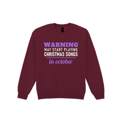 Warning May Start Playing Christmas Songs In October Funny Christmas Jumper & T-Shirt Sweatshirt in Maroon