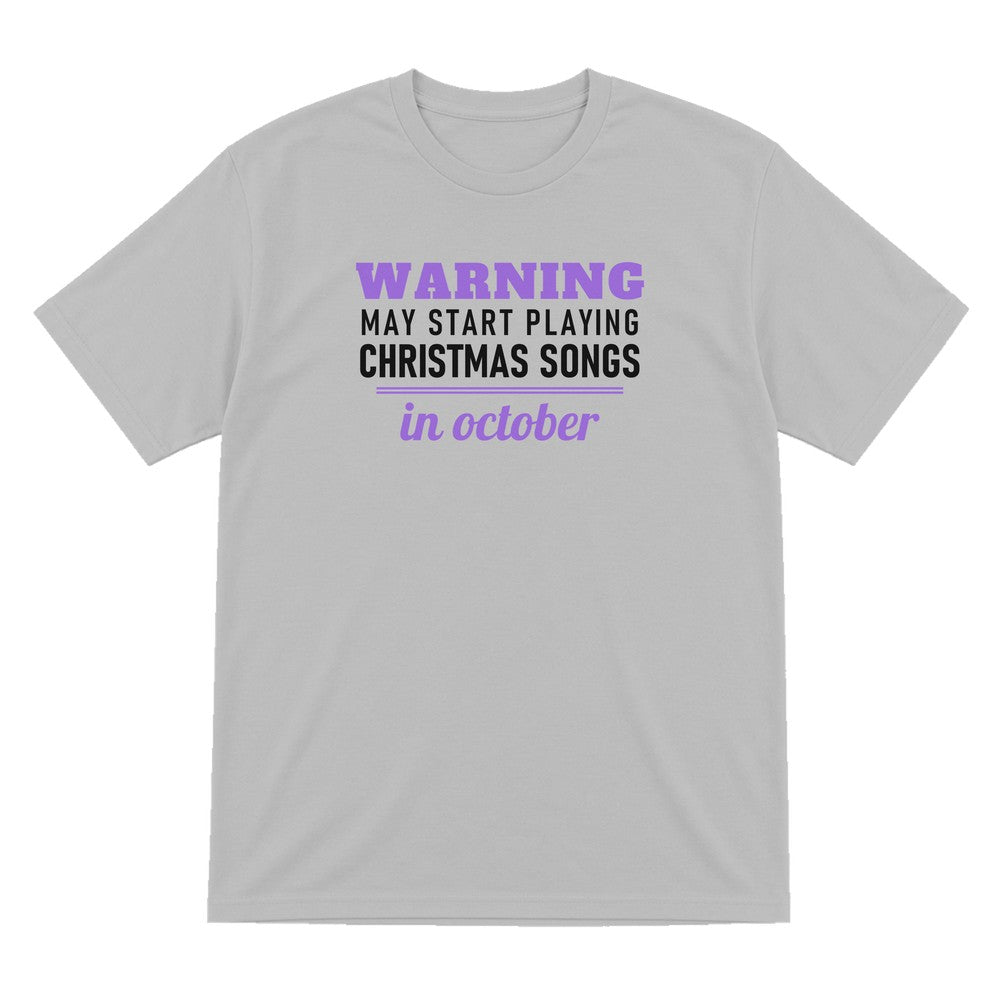 Warning May Start Playing Christmas Songs In October Funny Christmas Jumper & T-Shirt T-Shirt in Sport Grey