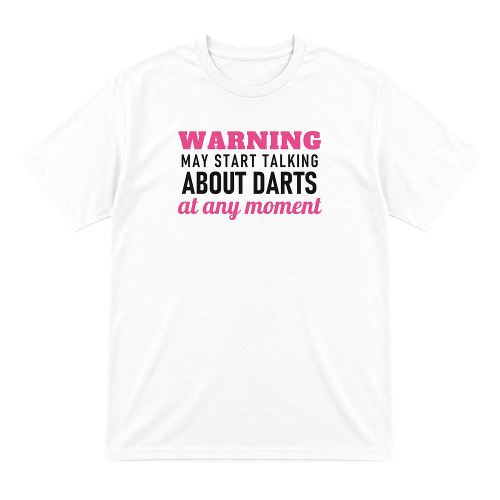 Warning May Start Talking About Darts At Any Moment Funny Darts T-Shirt & Sweatshirt T-Shirt in White