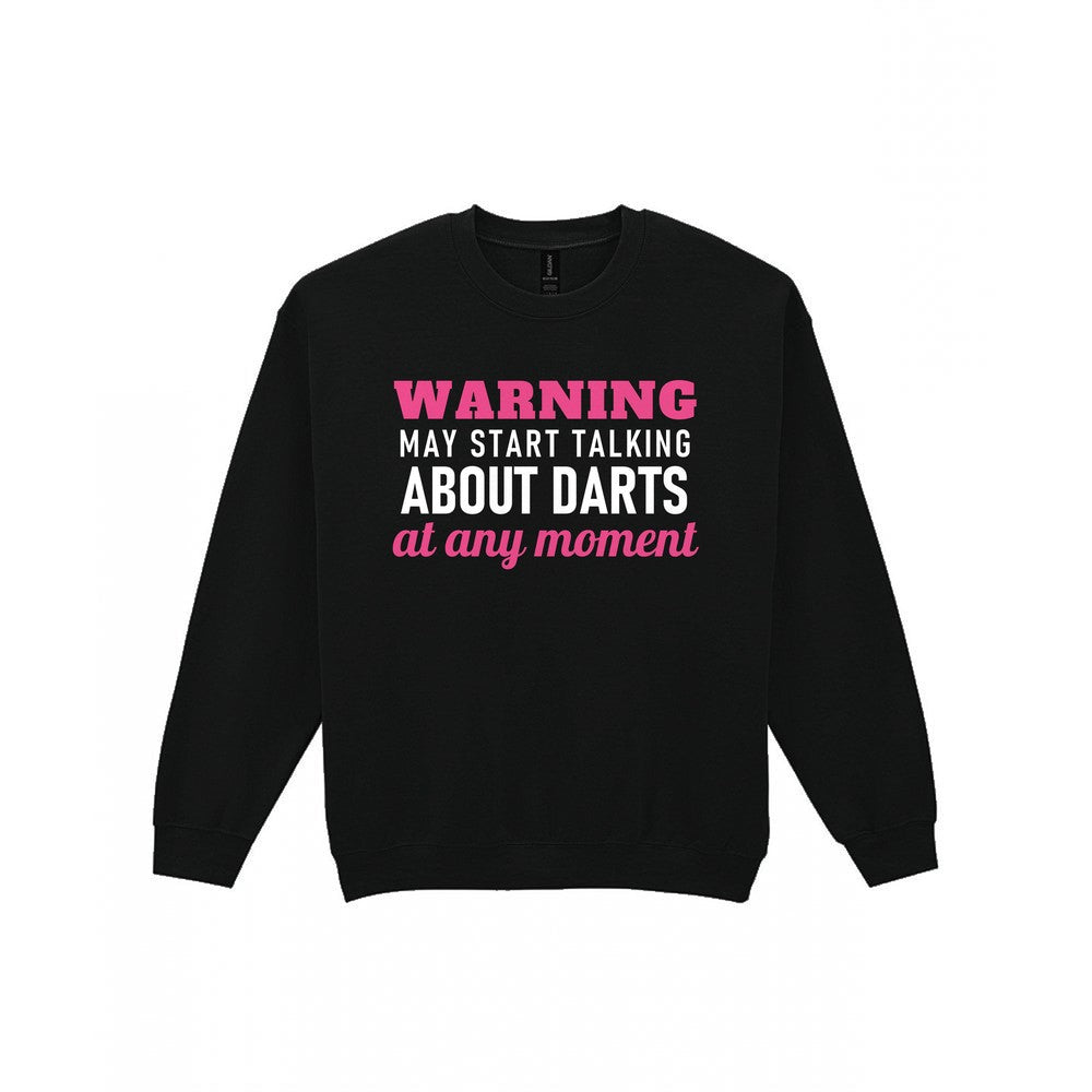 Warning May Start Talking About Darts At Any Moment Funny Darts T-Shirt & Sweatshirt Sweatshirt in Black