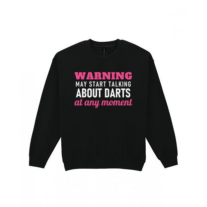 Warning May Start Talking About Darts At Any Moment Funny Darts T-Shirt & Sweatshirt Sweatshirt in Black