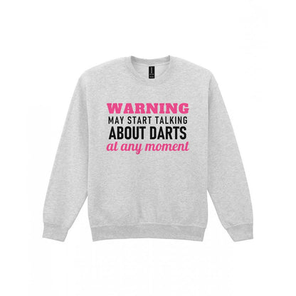 Warning May Start Talking About Darts At Any Moment Funny Darts T-Shirt & Sweatshirt Sweatshirt in Sport Grey