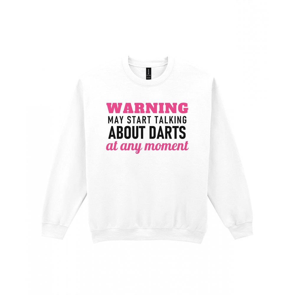 Warning May Start Talking About Darts At Any Moment Funny Darts T-Shirt & Sweatshirt Sweatshirt in White