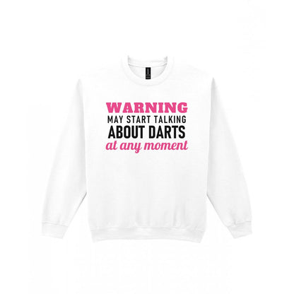 Warning May Start Talking About Darts At Any Moment Funny Darts T-Shirt & Sweatshirt Sweatshirt in White