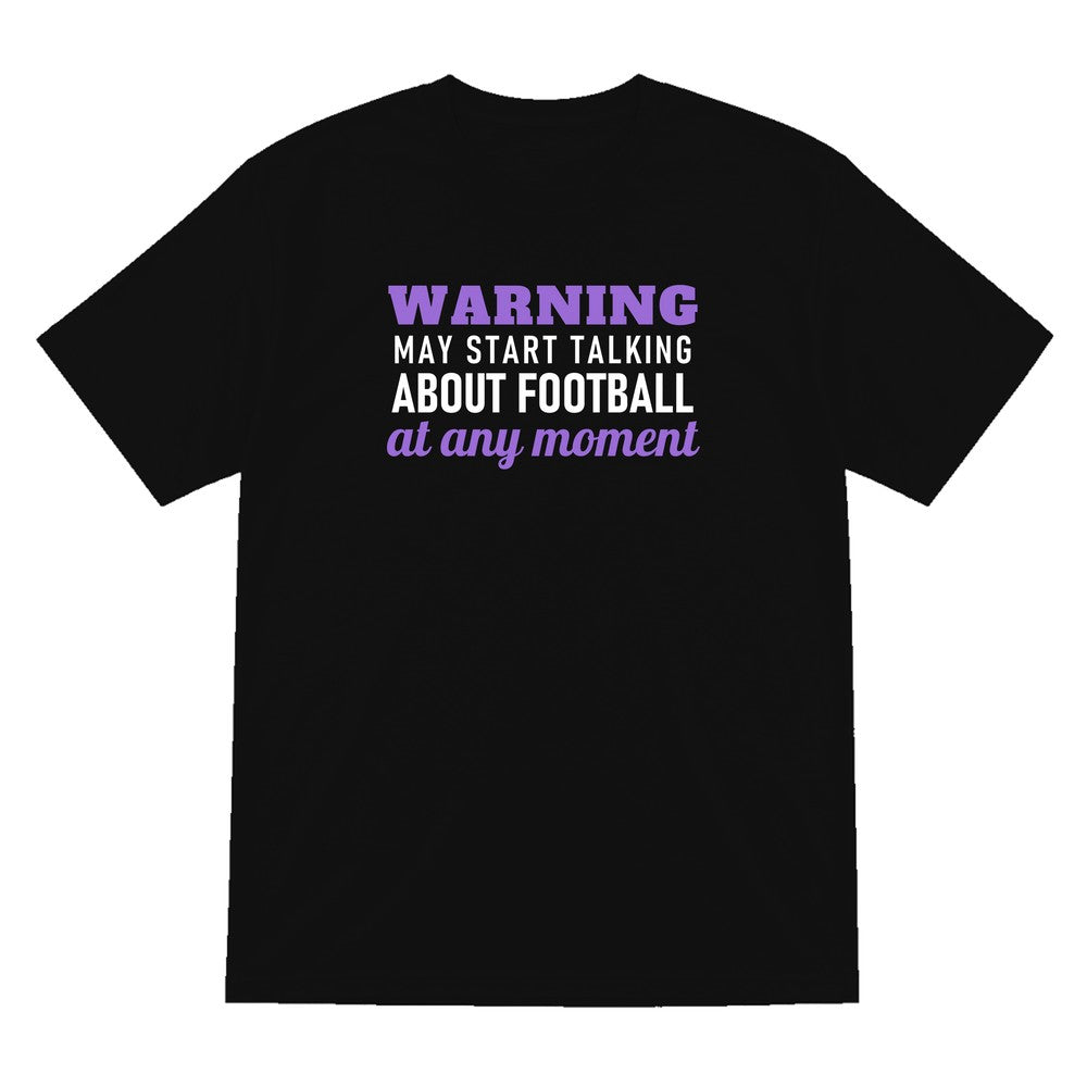 Warning May Start Talking About Football At Any Moment Funny Football T-Shirt & Sweatshirt T-Shirt in Black