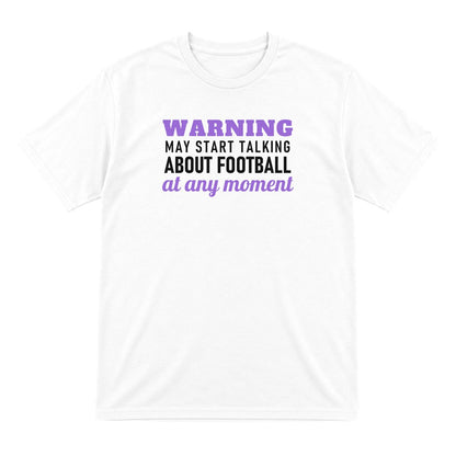 Warning May Start Talking About Football At Any Moment Funny Football T-Shirt & Sweatshirt T-Shirt in White