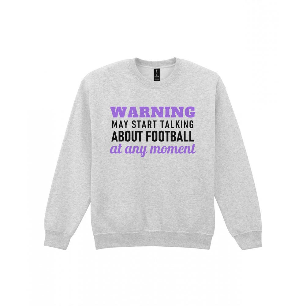 Warning May Start Talking About Football At Any Moment Funny Football T-Shirt & Sweatshirt Sweatshirt in Sport Grey