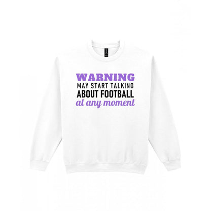 Warning May Start Talking About Football At Any Moment Funny Football T-Shirt & Sweatshirt Sweatshirt in White