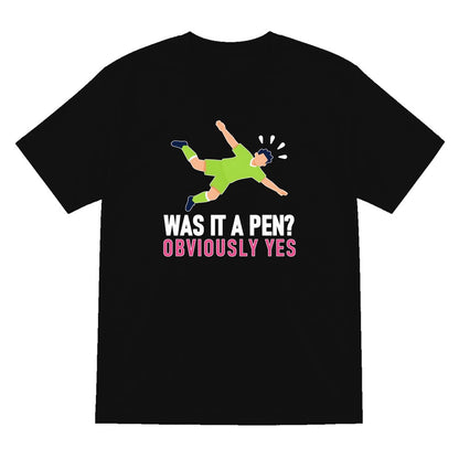 Was It A Pen Obviously Yes Funny Football T-Shirt & Sweatshirt T-Shirt in Black