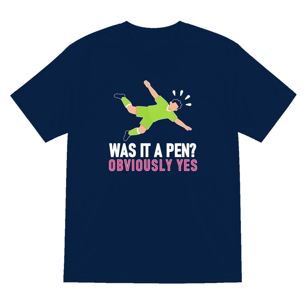 Was It A Pen Obviously Yes Funny Football T-Shirt & Sweatshirt T-Shirt in Navy