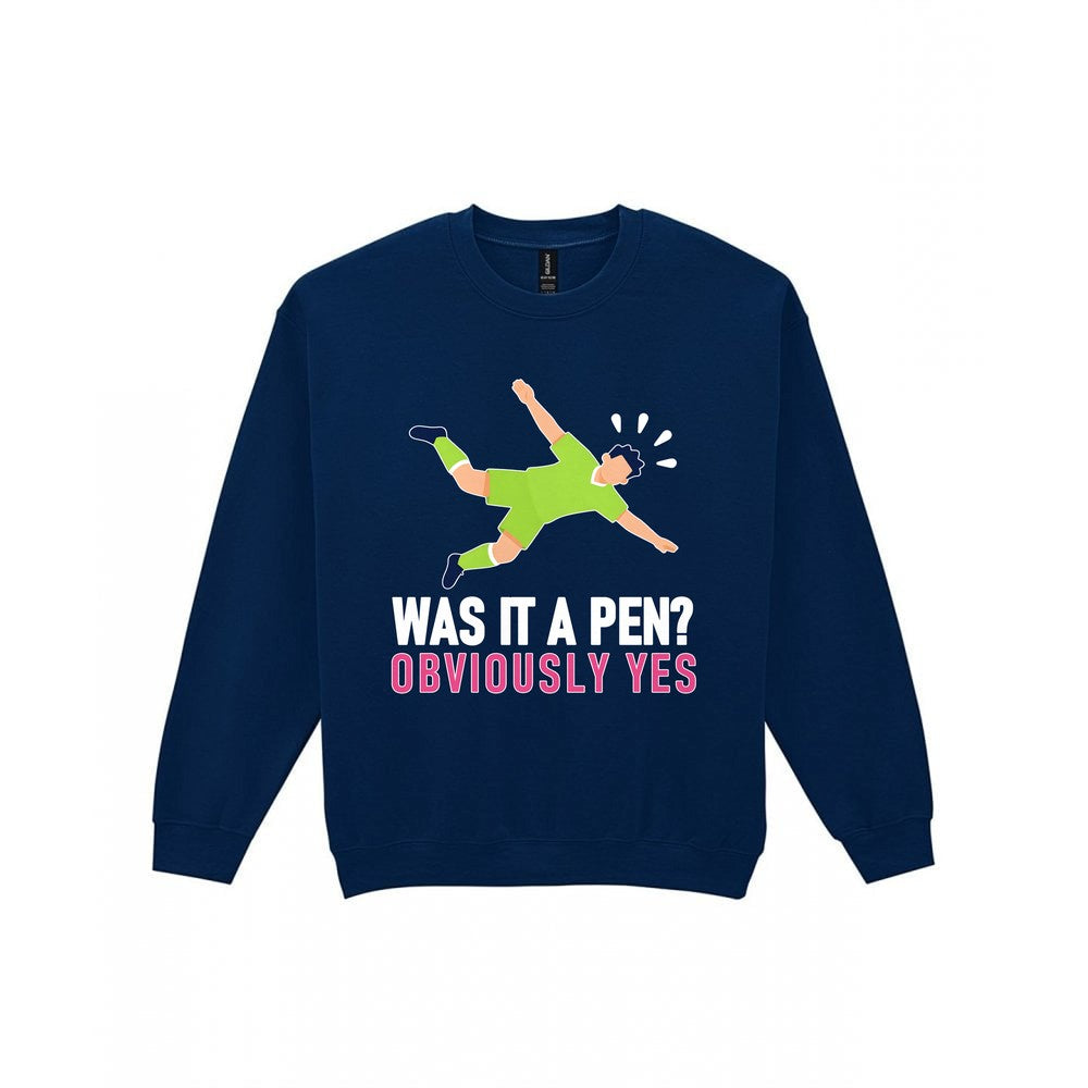 Was It A Pen Obviously Yes Funny Football T-Shirt & Sweatshirt Sweatshirt in Navy