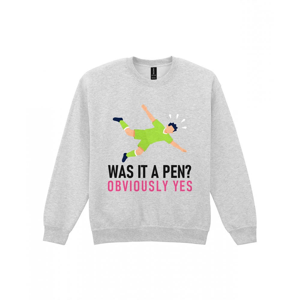 Was It A Pen Obviously Yes Funny Football T-Shirt & Sweatshirt Sweatshirt in Sport Grey