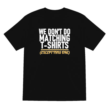 We Don't Do Matching T-Shirts Except This One Funny Couples T-Shirt & Sweatshirt T-Shirt in Black