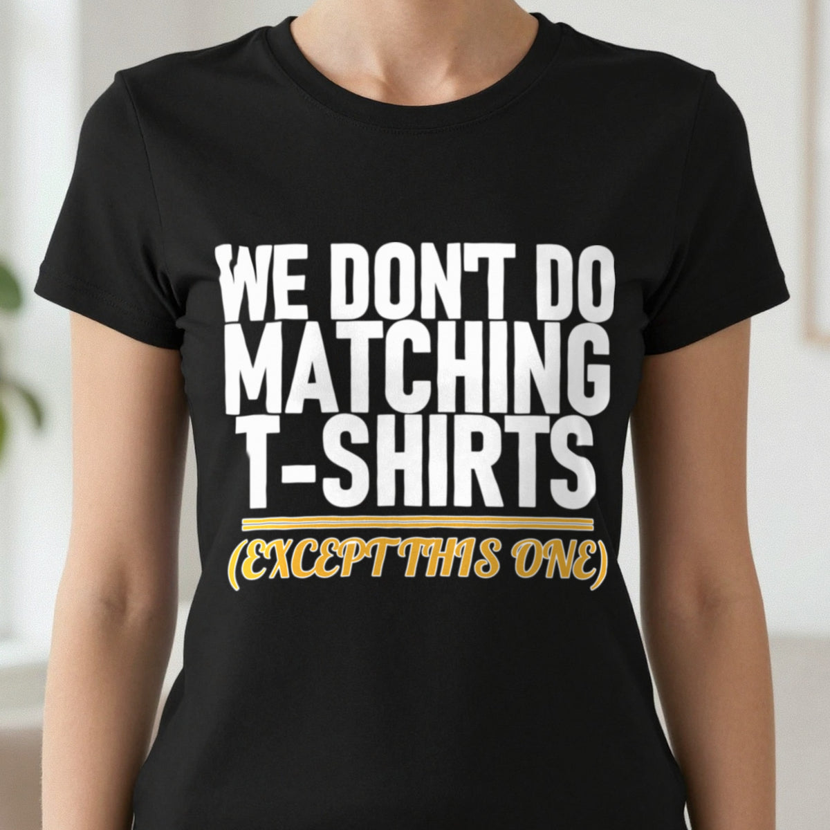 We Don't Do Matching T-Shirts Except This One Funny Couples T-Shirt & Sweatshirt in another colour