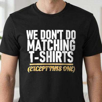 We Don't Do Matching T-Shirts Except This One Funny Couples T-Shirt & Sweatshirt close-up