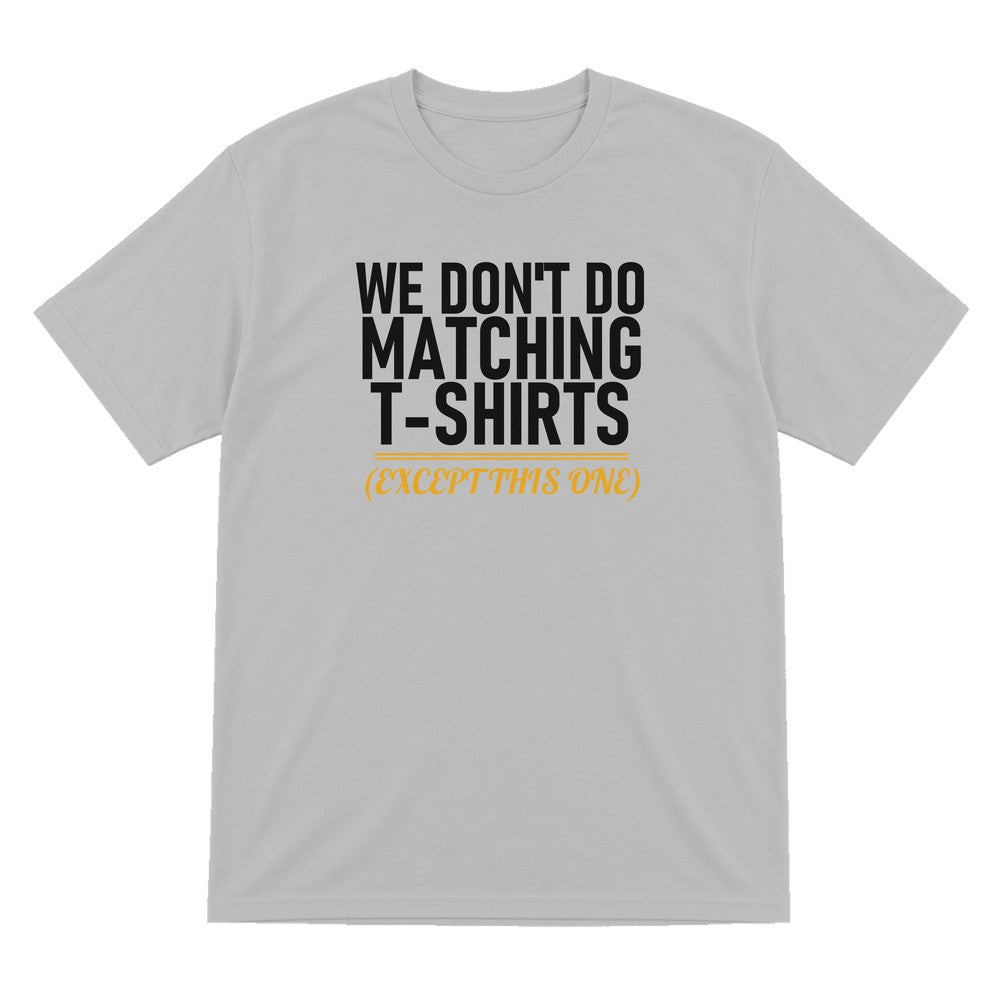 We Don't Do Matching T-Shirts Except This One Funny Couples T-Shirt & Sweatshirt T-Shirt in Sport Grey