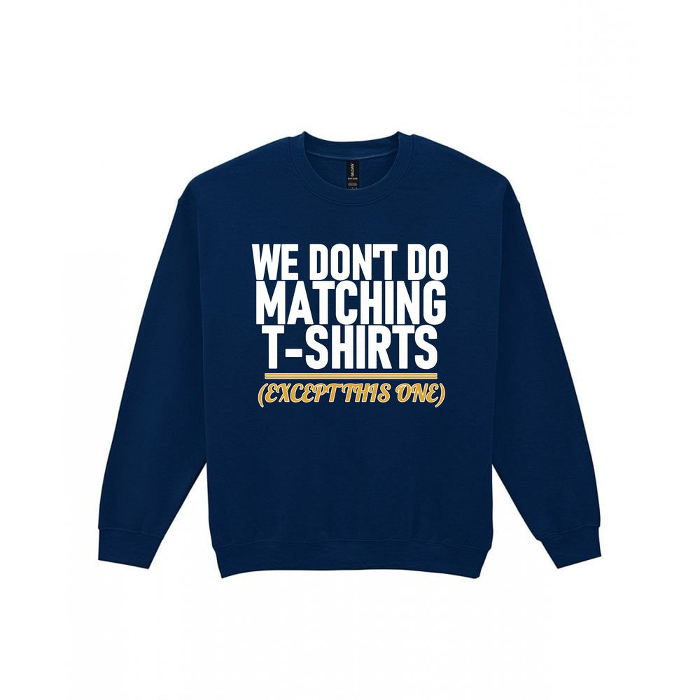 We Don't Do Matching T-Shirts Except This One Funny Couples T-Shirt & Sweatshirt Sweatshirt in Navy