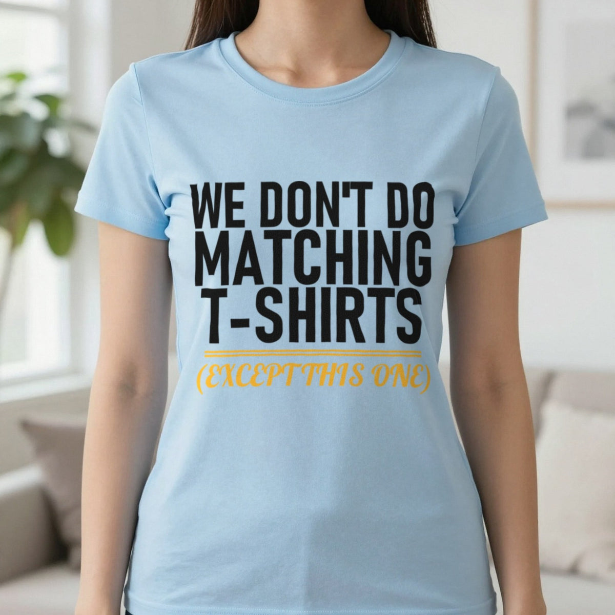 We Don't Do Matching T-Shirts Except This One Funny Couples T-Shirt & Sweatshirt in Light Blue, worn, our photo