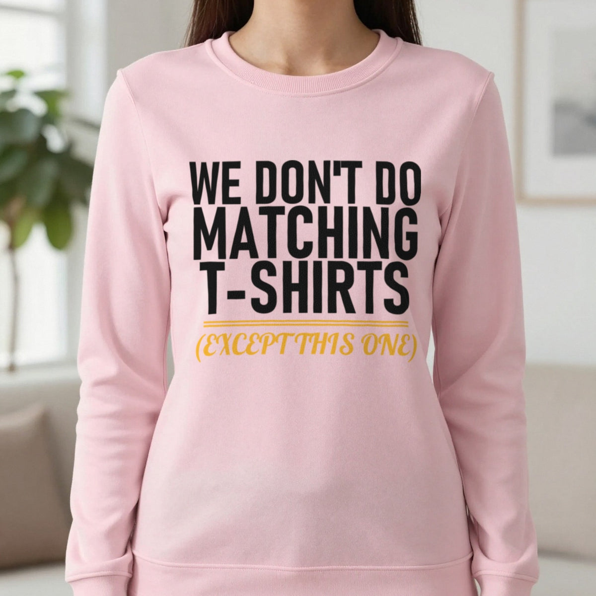 We Don't Do Matching T-Shirts Except This One Funny Couples T-Shirt & Sweatshirt in Light Pink, worn, our photo