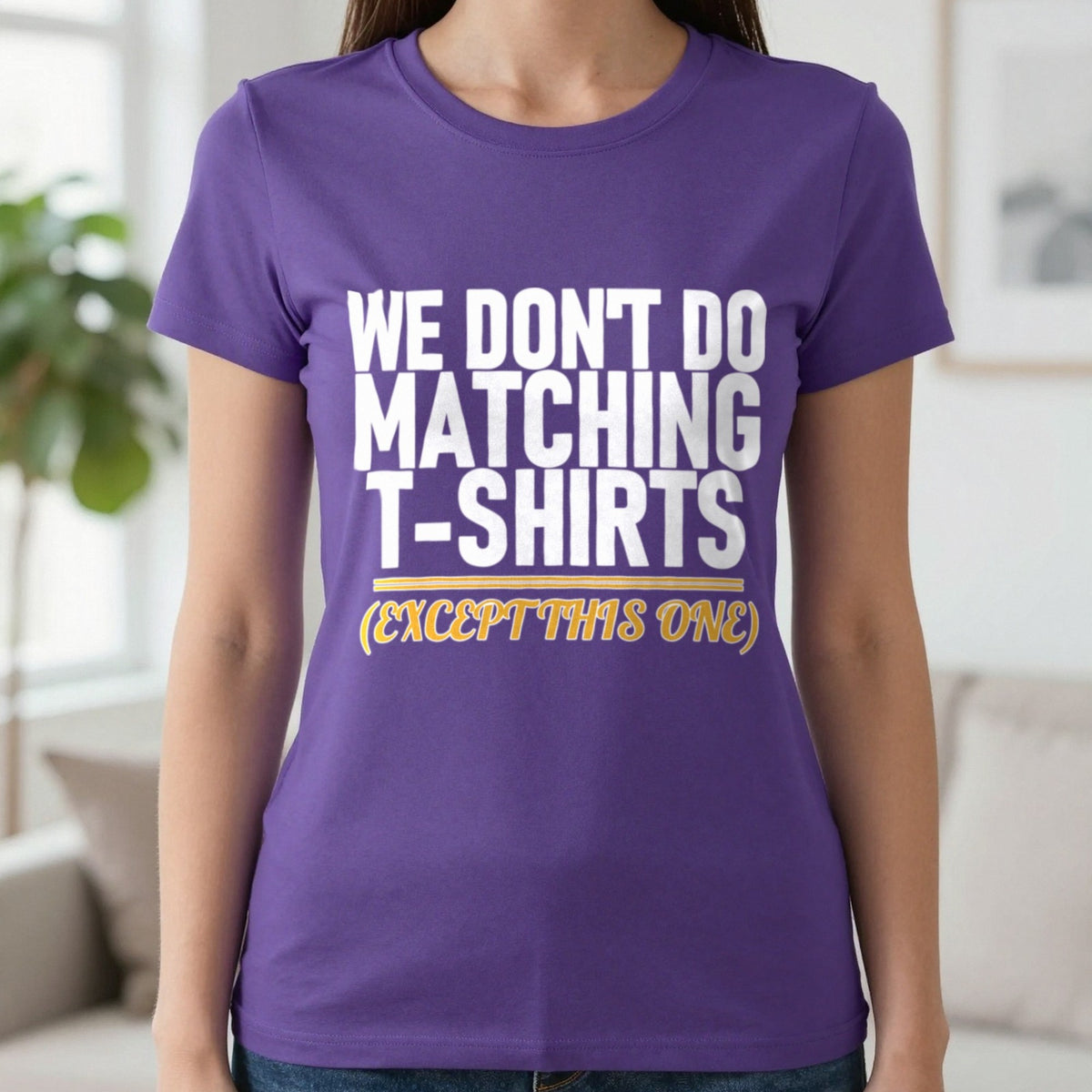 We Don't Do Matching T-Shirts Except This One Funny Couples T-Shirt & Sweatshirt in Purple, worn, our photo