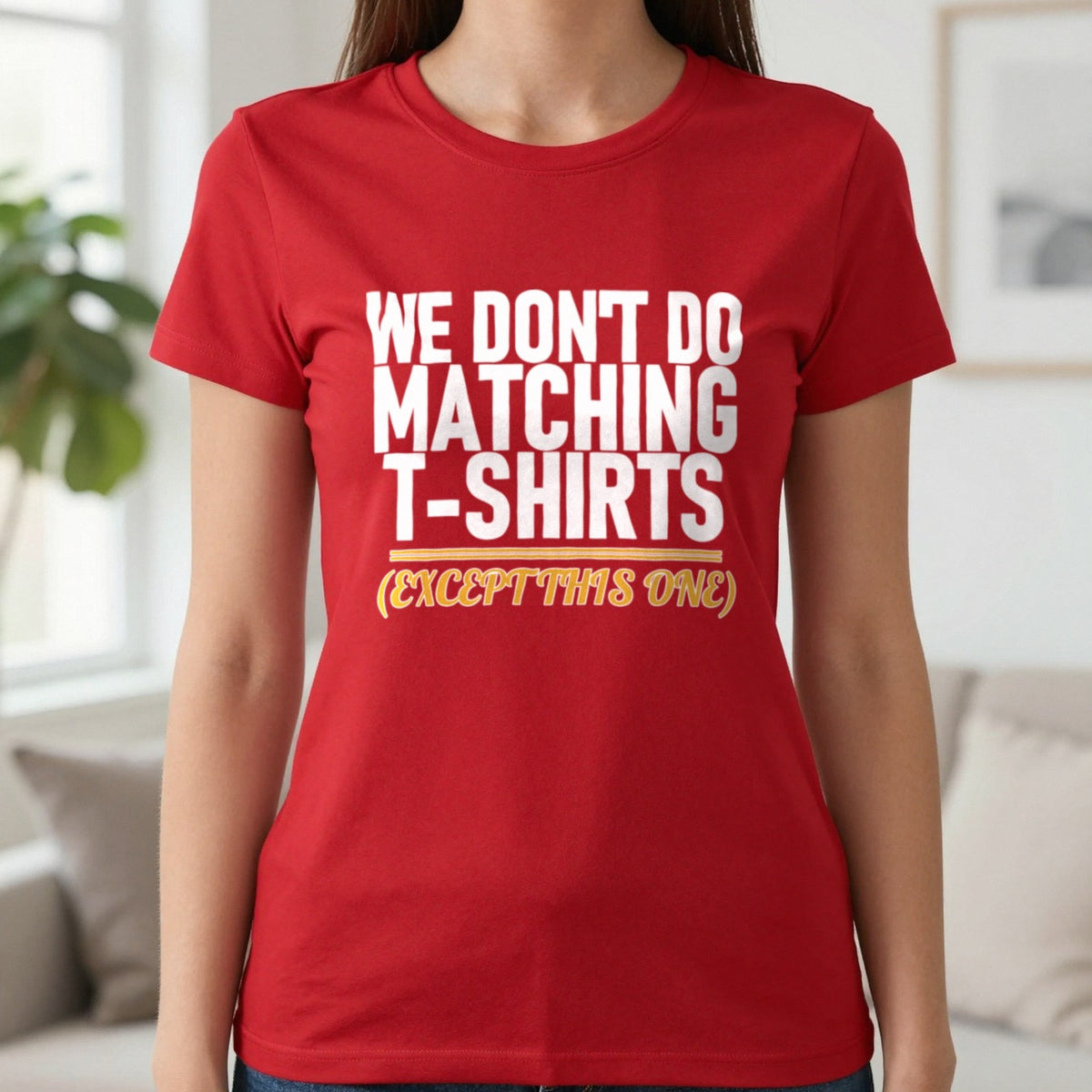 We Don't Do Matching T-Shirts Except This One Funny Couples T-Shirt & Sweatshirt in Red, worn, our photo