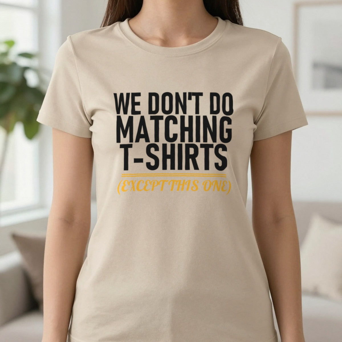 We Don't Do Matching T-Shirts Except This One Funny Couples T-Shirt & Sweatshirt in Sand, worn, our photo