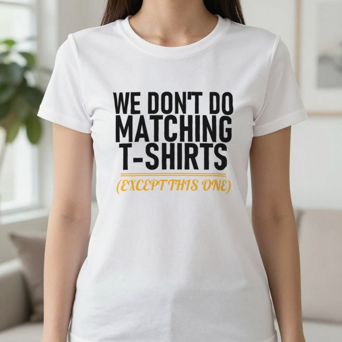 We Don't Do Matching T-Shirts Except This One Funny Couples T-Shirt & Sweatshirt in White, worn, our photo