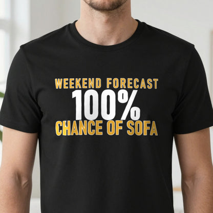 Weekend Forecast 100% Chance Of Sofa Funny Quote T-Shirt & Sweatshirt close-up