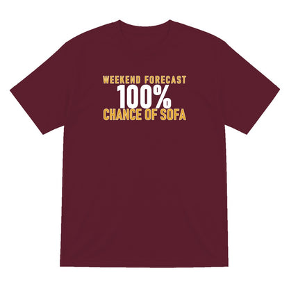 Weekend Forecast 100% Chance Of Sofa Funny Quote T-Shirt & Sweatshirt T-Shirt in Maroon