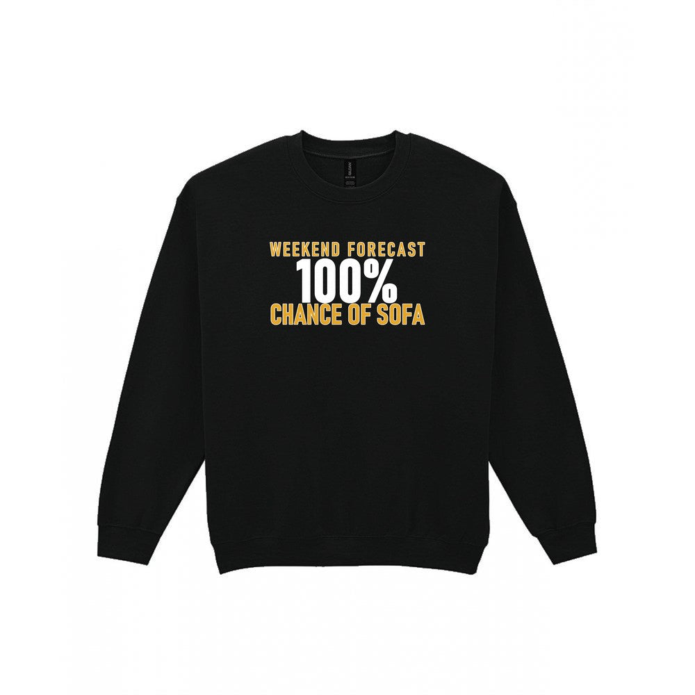 Weekend Forecast 100% Chance Of Sofa Funny Quote T-Shirt & Sweatshirt Sweatshirt in Black