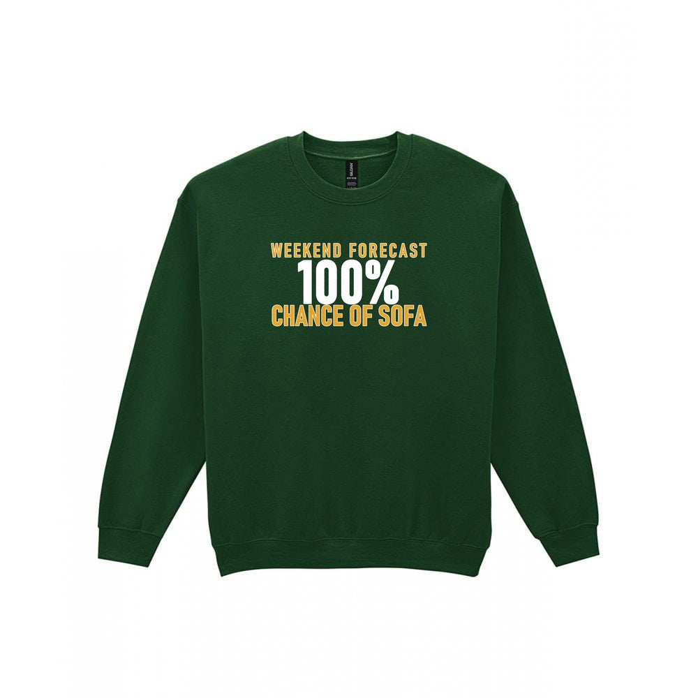 Weekend Forecast 100% Chance Of Sofa Funny Quote T-Shirt & Sweatshirt Sweatshirt in Forest Green