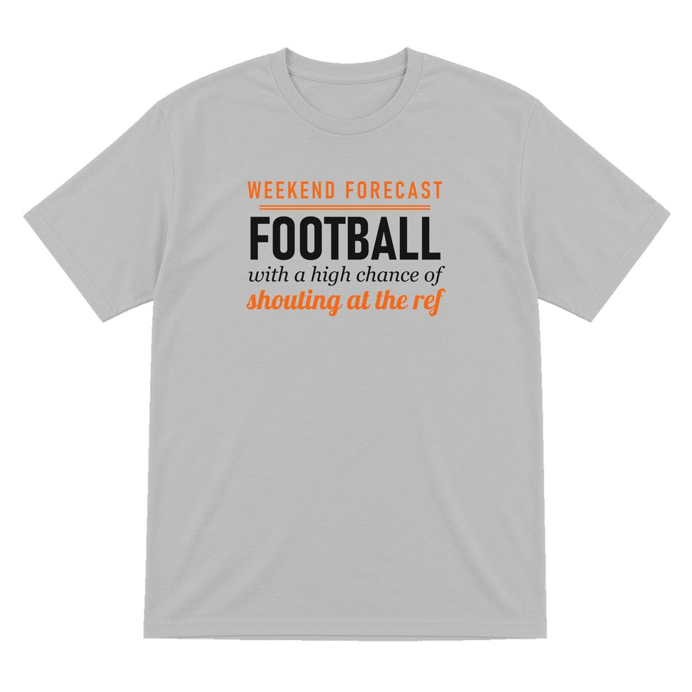 Weekend Forecast Football With A Chance Of Shouting At The Ref Funny Football T-Shirt & Sweatshirt T-Shirt in Sport Grey