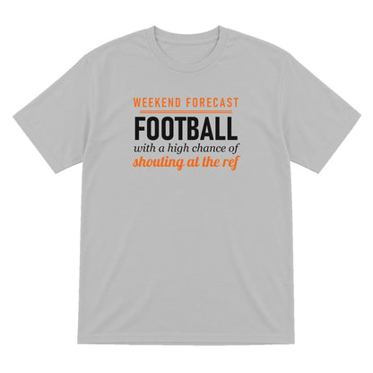 Weekend Forecast Football With A Chance Of Shouting At The Ref Funny Football T-Shirt & Sweatshirt T-Shirt in Sport Grey