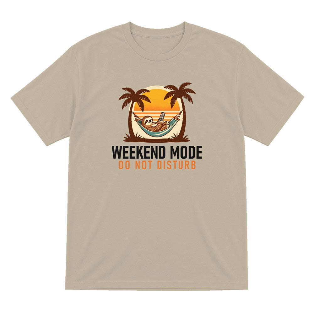 Weekend Mode Do Not Disturb Funny T-Shirt & Sweatshirt T-Shirt in Sand