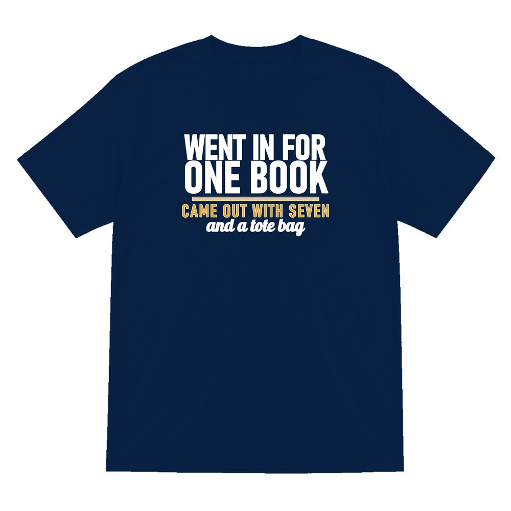 Went In For One Book Came Out With Seven Funny T-Shirt & Sweatshirt T-Shirt in Navy